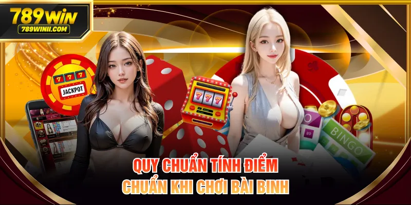 Quy chuẩn tính điểm chuẩn khi chơi bài binh