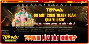 789WIN Lừa Đảo Không? Sự Thật Đằng Sau Các Tin Đồn Thất Thiệt